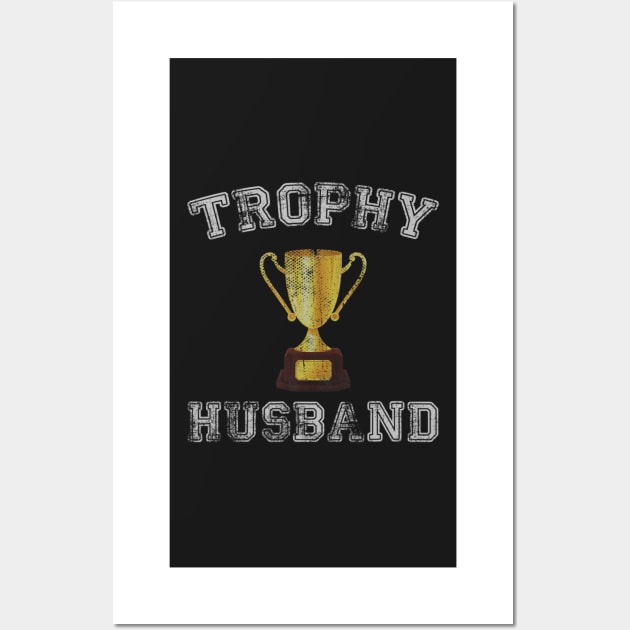 Mens Trophy Husband Funny Father's Day Dad Gift Best Husband Ever Wall Art by ANGELA2-BRYANT